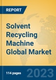 Solvent Recycling Machine Global Market Insights 2023, Analysis and Forecast to 2028, by Manufacturers, Regions, Technology, Product Type- Product Image