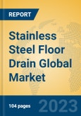 Stainless Steel Floor Drain Global Market Insights 2023, Analysis and Forecast to 2028, by Manufacturers, Regions, Technology, Application, Product Type- Product Image