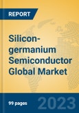 Silicon-germanium Semiconductor Global Market Insights 2023, Analysis and Forecast to 2028, by Manufacturers, Regions, Technology, Product Type- Product Image