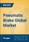Pneumatic Brake Global Market Insights 2023, Analysis and Forecast to 2028, by Manufacturers, Regions, Technology, Application, Product Type - Product Image
