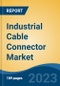 Industrial Cable Connector Market - Global Industry Size, Share, Trends, Opportunity, and Forecast, 2018-2028 - Product Image