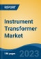Instrument Transformer Market - Global Industry Size, Share, Trends, Opportunity, and Forecast, 2018-2028 - Product Thumbnail Image