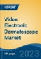 Video Electronic Dermatoscope Market - Global Industry Size, Share, Trends, Opportunity, and Forecast, 2018-2028 - Product Thumbnail Image