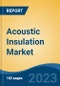 Acoustic Insulation Market - Global Industry Size, Share, Trends, Opportunity, and Forecast, 2018-2028 - Product Image