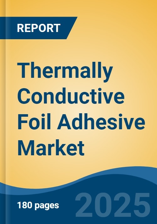 Thermally Conductive Foil Adhesive Market Global Industry Size, Share