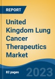 United Kingdom Lung Cancer Therapeutics Market, Competition, Forecast and Opportunities, 2018-2028- Product Image