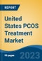 United States PCOS Treatment Market, Competition, Forecast and Opportunities, 2018-2028 - Product Image