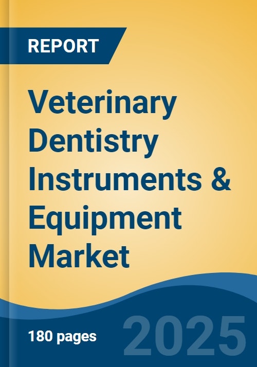 Veterinary Dentistry Instruments & Equipment Market Global Industry