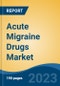 Acute Migraine Drugs Market - Global Industry Size, Share, Trends, Opportunity, and Forecast, 2018-2028 - Product Image
