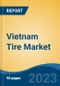 Vietnam Tire Market, Competition, Forecast and Opportunities, 2018-2028 - Product Thumbnail Image