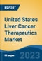 United States Liver Cancer Therapeutics Market, Competition, Forecast and Opportunities, 2018-2028 - Product Image