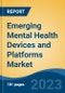 Emerging Mental Health Devices and Platforms Market - Global Industry Size, Share, Trends, Opportunity, and Forecast, 2018-2028 - Product Image