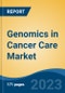 Genomics in Cancer Care Market - Global Industry Size, Share, Trends, Opportunity, and Forecast, 2018-2028 - Product Thumbnail Image