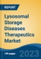 Lysosomal Storage Diseases Therapeutics Market - Global Industry Size, Share, Trends, Opportunity, and Forecast, 2018-2028 - Product Image