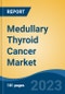 Medullary Thyroid Cancer Market - Global Industry Size, Share, Trends, Opportunity, and Forecast, 2018-2028 - Product Thumbnail Image