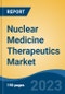 Nuclear Medicine Therapeutics Market - Global Industry Size, Share, Trends, Opportunity, and Forecast, 2018-2028 - Product Thumbnail Image