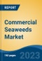 Commercial Seaweeds Market - Global Industry Size, Share, Trends, Opportunity, and Forecast, 2018-2028 - Product Image