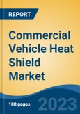 Commercial Vehicle Heat Shield Market - Global Industry Size, Share, Trends, Opportunity, and Forecast, 2018-2028- Product Image