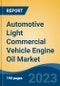 Automotive Light Commercial Vehicle Engine Oil Market - Global Industry Size, Share, Trends, Opportunity, and Forecast, 2018-2028 - Product Thumbnail Image