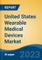 United States Wearable Medical Devices Market, Competition, Forecast and Opportunities, 2018-2028 - Product Thumbnail Image