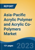 Asia-Pacific Acrylic Polymer and Acrylic Co-Polymers Market, Competition, Forecast and Opportunities, 2018-2028- Product Image