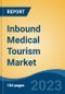 Inbound Medical Tourism Market - Global Industry Size, Share, Trends, Opportunity, and Forecast, 2018-2028 - Product Thumbnail Image