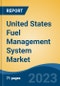United States Fuel Management System Market, Competition, Forecast and Opportunities, 2018-2028 - Product Thumbnail Image