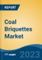 Coal Briquettes Market - Global Industry Size, Share, Trends, Opportunity, and Forecast, 2018-2028 - Product Image