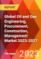 Global Oil and Gas Engineering, Procurement, Construction, Management Market 2023-2027 - Product Image