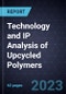 Technology and IP Analysis of Upcycled Polymers - Product Thumbnail Image