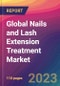 Global Nails and Lash Extension Treatment Market Size, Market Share, Application Analysis, Regional Outlook, Growth Trends, Key Players, Competitive Strategies and Forecasts, 2023-2031 - Product Image