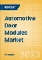Automotive Door Modules Market Trends and Analysis by Technology, Companies and Forecast to 2028 - Product Image