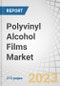 Polyvinyl Alcohol Films Market by Grade Type (Fully Hydrolyzed, Partially Hydrolyzed), Application (Detergent Packaging, Medical & Healthcare, Polarizing Plates, Food Packaging, Agrochemical Packaging), & Region - Global Forecast to 2028 - Product Image