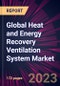 Global Heat and Energy Recovery Ventilation System Market 2024-2028 - Product Thumbnail Image