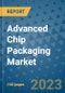 Advanced Chip Packaging Market - Global Industry Coverage, Geographic Coverage and By Company) - Product Image