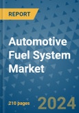 Automotive Fuel System Market - Global Industry Analysis, Size, Share, Growth, Trends and Forecast 2024-2031 - (By Component Coverage , Engine Coverage ,By Vehicle Coverage, Geographic Coverage and By Company)- Product Image