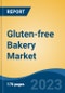 Gluten-free Bakery Market - Global Industry Size, Share, Trends, Opportunity, and Forecast, 2018-2028 - Product Image