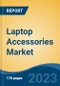 Laptop Accessories Market - Global Industry Size, Share, Trends, Opportunity, and Forecast, 2018-2028 - Product Image
