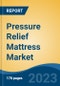 Pressure Relief Mattress Market - Global Industry Size, Share, Trends, Opportunity, and Forecast, 2018-2028 - Product Thumbnail Image