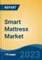 Smart Mattress Market - Global Industry Size, Share, Trends, Opportunity, and Forecast, 2018-2028 - Product Image