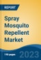 Spray Mosquito Repellent Market - Global Industry Size, Share, Trends, Opportunity, and Forecast, 2018-2028 - Product Image