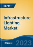 Infrastructure Lighting Market - Global Industry Size, Share, Trends, Opportunity, and Forecast, 2018-2028- Product Image