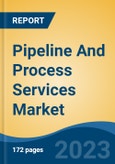 Pipeline And Process Services Market - Global Industry Size, Share, Trends, Opportunity, and Forecast, 2018-2028- Product Image