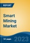 Smart Mining Market - Global Industry Size, Share, Trends, Opportunity, and Forecast, 2018-2028 - Product Image