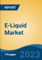 E-Liquid Market - Global Industry Size, Share, Trends, Opportunity, and Forecast, 2018-2028 - Product Image
