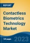 Contactless Biometrics Technology Market - Global Industry Size, Share, Trends, Opportunity, and Forecast, 2018-2028 - Product Image