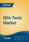 EDA Tools Market - Global Industry Size, Share, Trends, Opportunity, and Forecast, 2018-2028 - Product Image