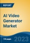 AI Video Generator Market - Global Industry Size, Share, Trends, Opportunity, and Forecast, 2018-2028 - Product Image