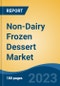 Non-Dairy Frozen Dessert Market - Global Industry Size, Share, Trends, Opportunity, and Forecast, 2018-2028 - Product Image