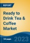 Ready to Drink Tea & Coffee Market - Global Industry Size, Share, Trends, Opportunity, and Forecast, 2018-2028 - Product Image